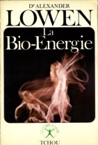 La bio-énergie - A. Lowen