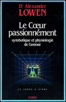 Le coeur passionément - A. Lowen