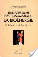 Une approche psychosomatique : la bioénergie - Wilhelm Reich